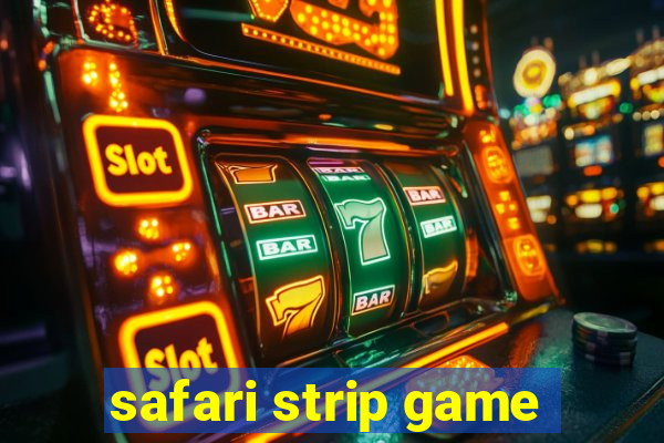 safari strip game